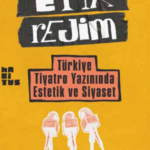 Ezgi Diren Kara-"Etik Rejim: Türkiye Tiyatro Yazınında Estetik ve Siyaset" Kitabı Üzerine/TEB Oyun Dergisi