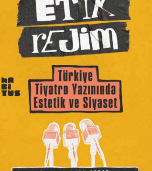 Ezgi Diren Kara-"Etik Rejim: Türkiye Tiyatro Yazınında Estetik ve Siyaset" Kitabı Üzerine/TEB Oyun Dergisi
